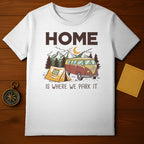 Home Is Where We Park It T-Shirt