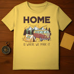 Home Is Where We Park It T-Shirt