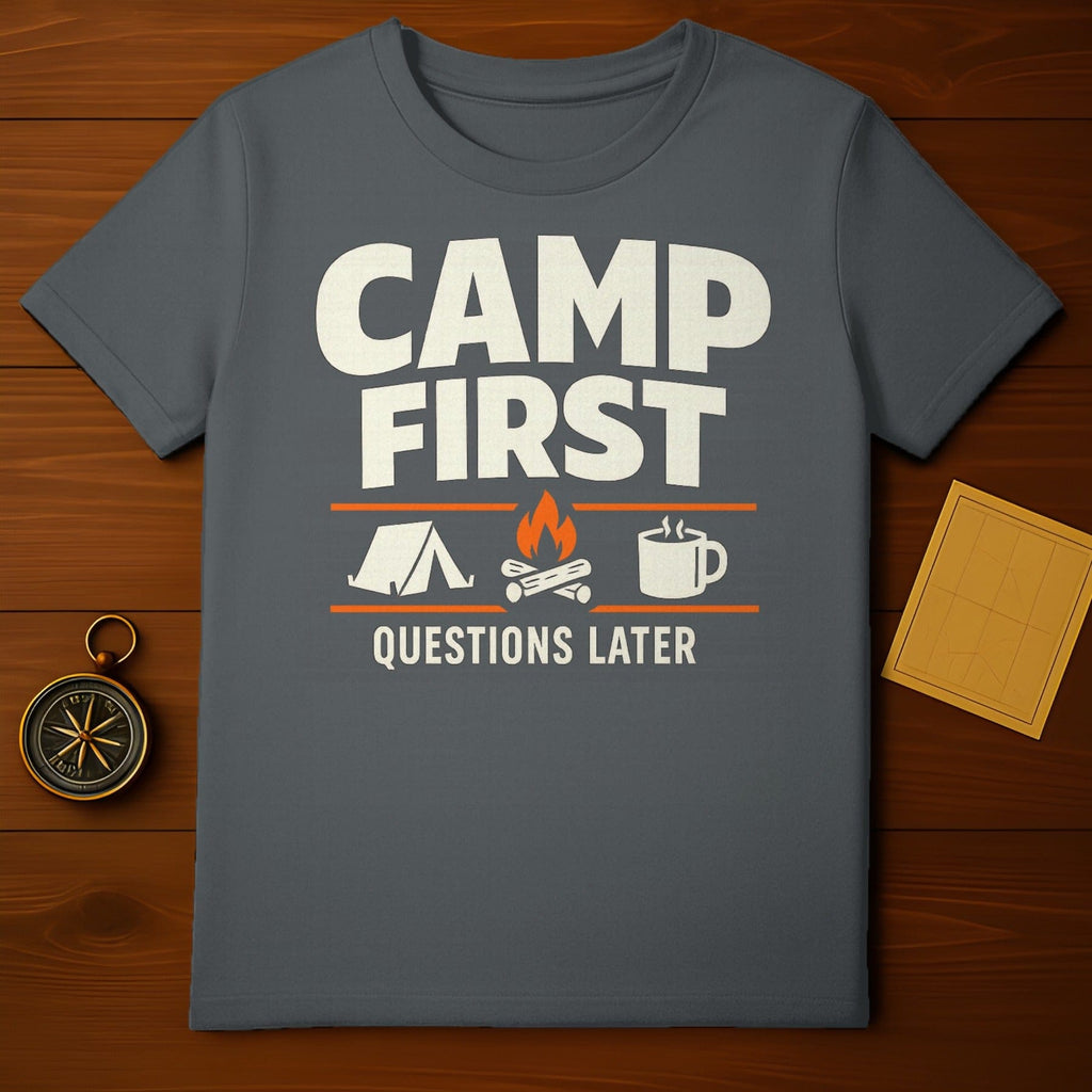 Camp First Questions Later Camping Graphic T-Shirt