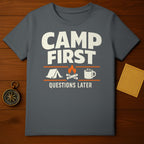 Camp First Questions Later Camping Graphic T-Shirt
