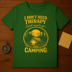 I Don't Need Therapy I Just Need To Go Camping T-Shirt