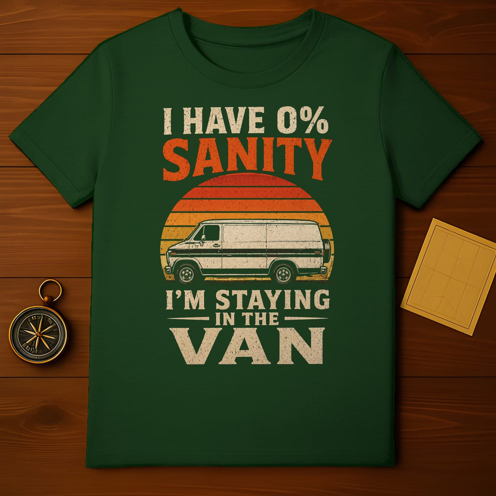Green t-shirt with text "I HAVE 0% SANITY I'M STAYING IN THE VAN" and van graphic.