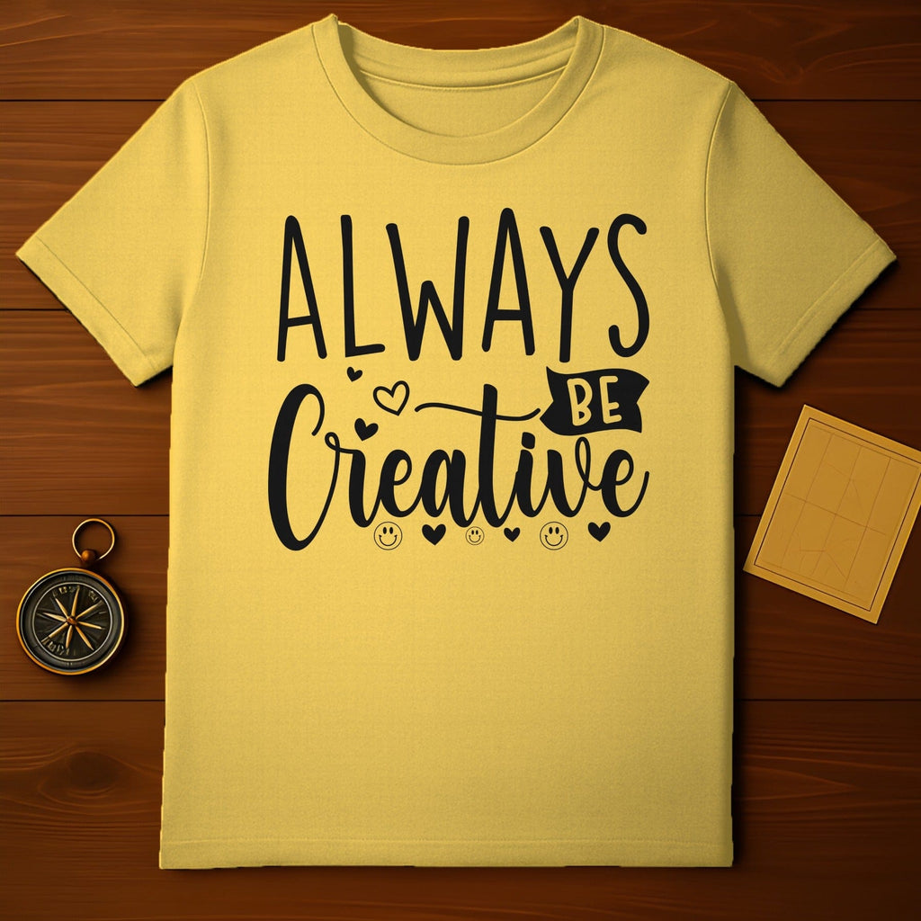 Always Be Creative T-Shirt