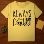 Always Be Creative T-Shirt