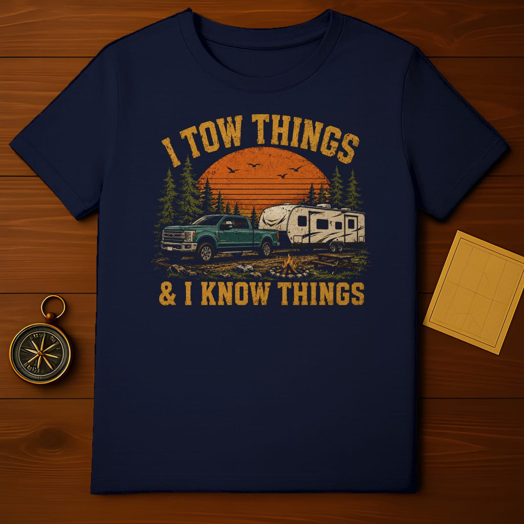 T-shirt with "I TOW THINGS & I KNOW THINGS" text and camper scene.