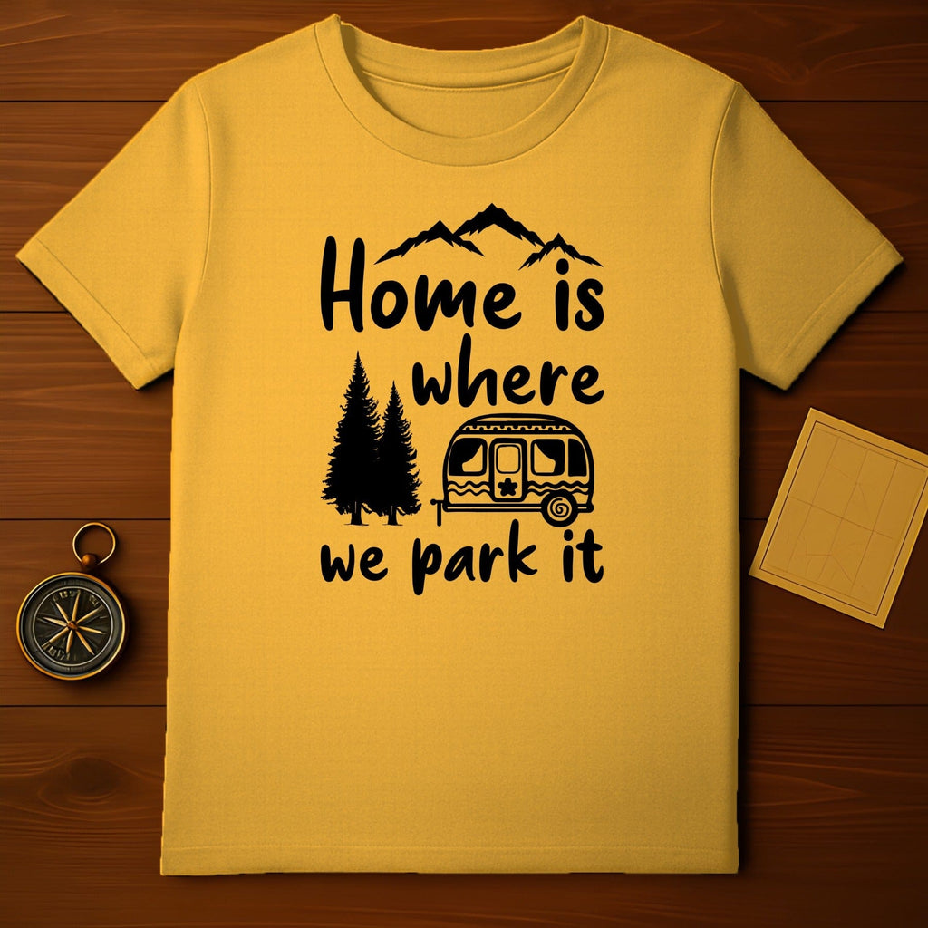 Home Is Where We Park It T-Shirt