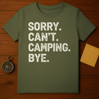 SORRY. CAN'T. CAMPING. BYE. Quote T-shirt product type