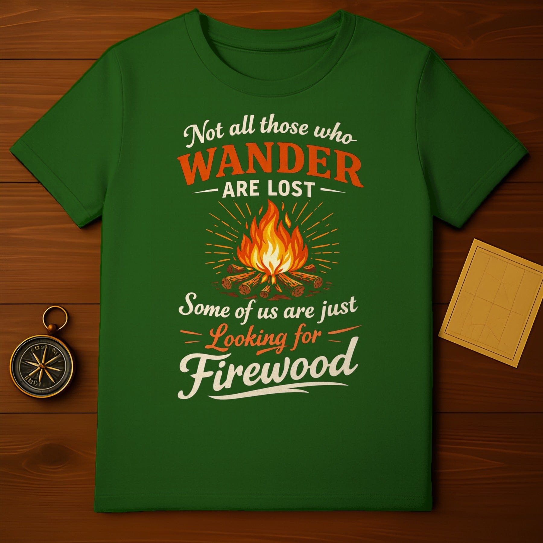 Not All Those Who Wander Are Lost Firewood T-shirt
