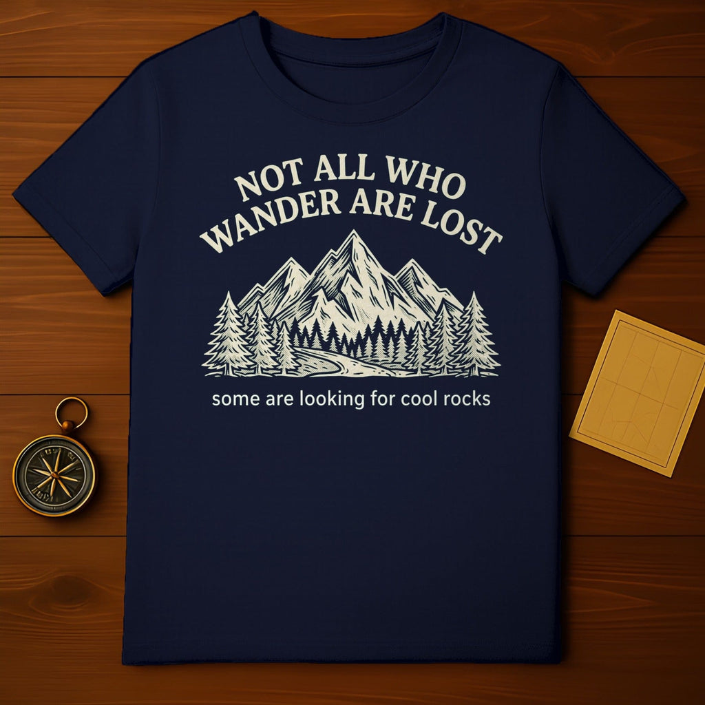 Not All Who Wander Are Lost For Cool Rocks T-shirt product type