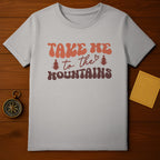 Take Me to the Mountains T-Shirt