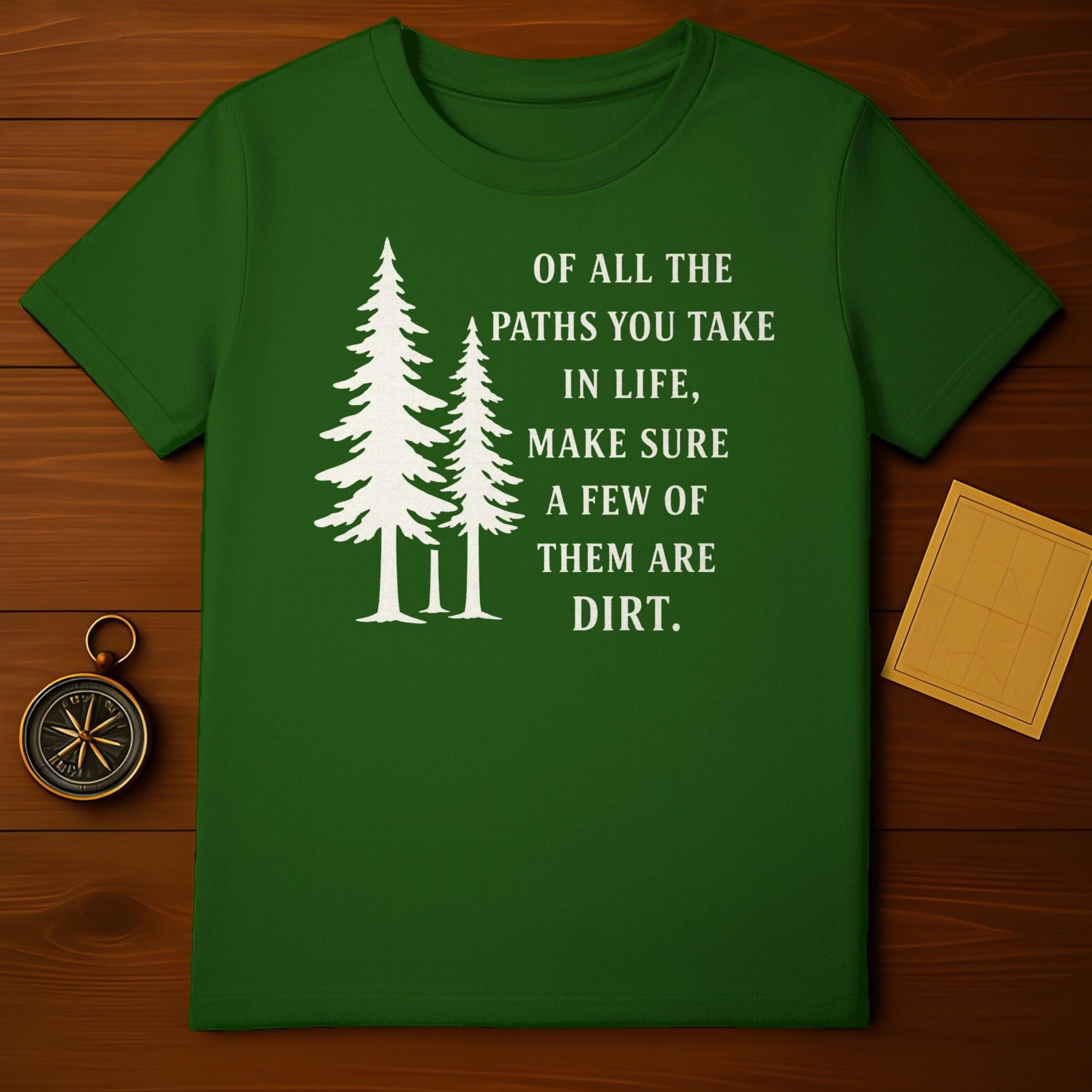 Of All The Paths You Take in Life Adventure Shirt