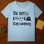 The Best Day is to Stay Camping T-Shirt