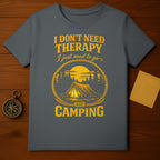 I Don't Need Therapy I Just Need To Go Camping Shirt