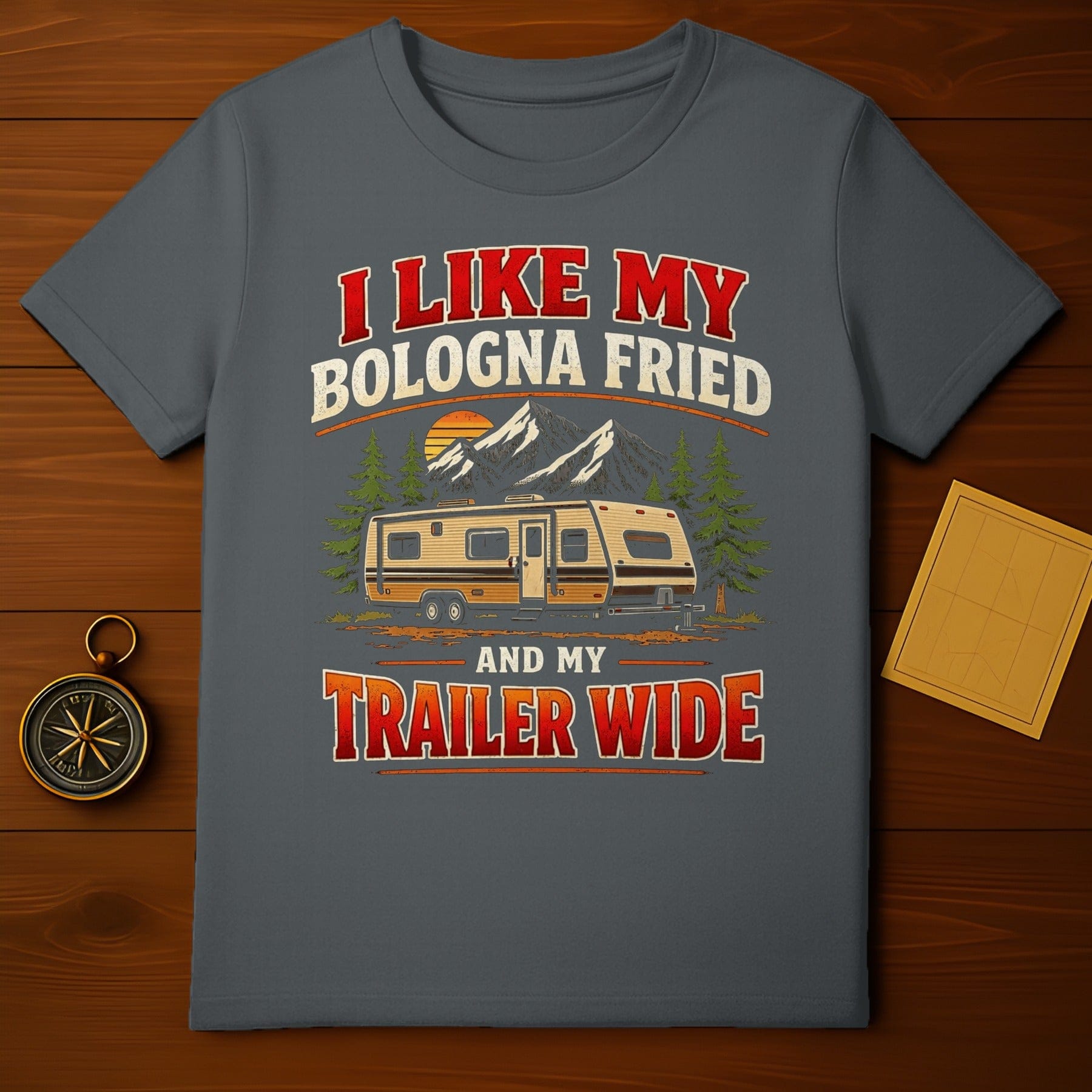 I Like My Bologna Fried and My Trailer Wide Shirt