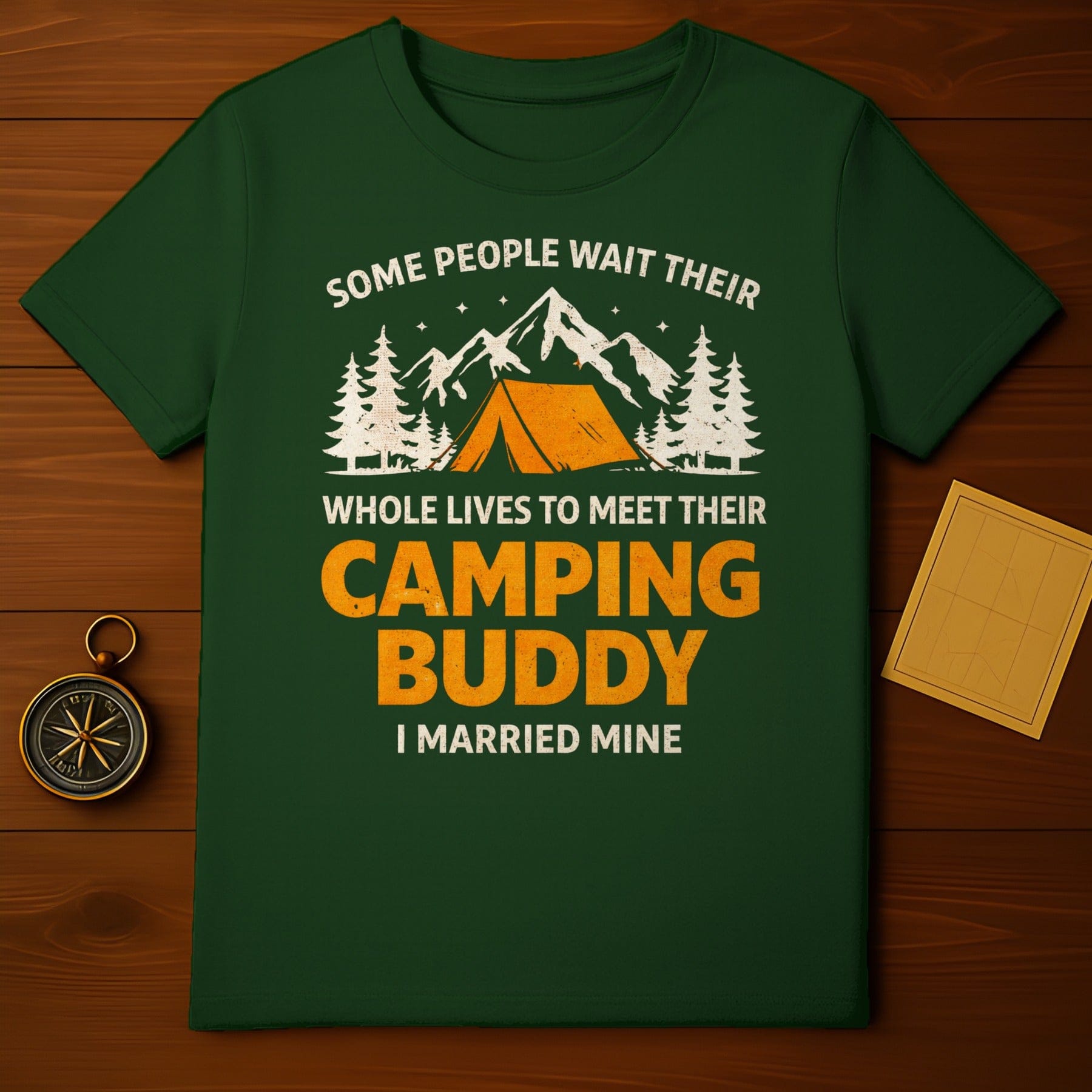 Some People Wait Their Whole Lives Camping Buddy Shirt
