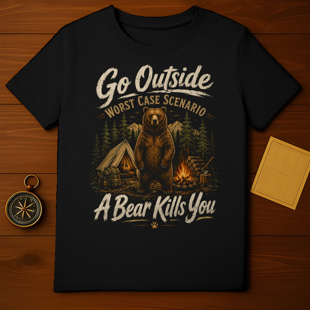 Black t-shirt with text "Go Outside Worst Case Scenario A Bear Kills You" and a bear.