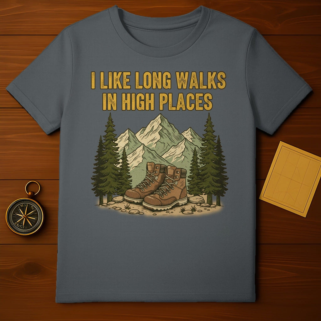 I Like Long Walks In High Places T-shirt