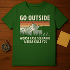 Go Outside Worst Case Scenario A Bear Kills You Shirt