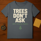 Trees Don't Ask Why I'm Still Single Funny product type
