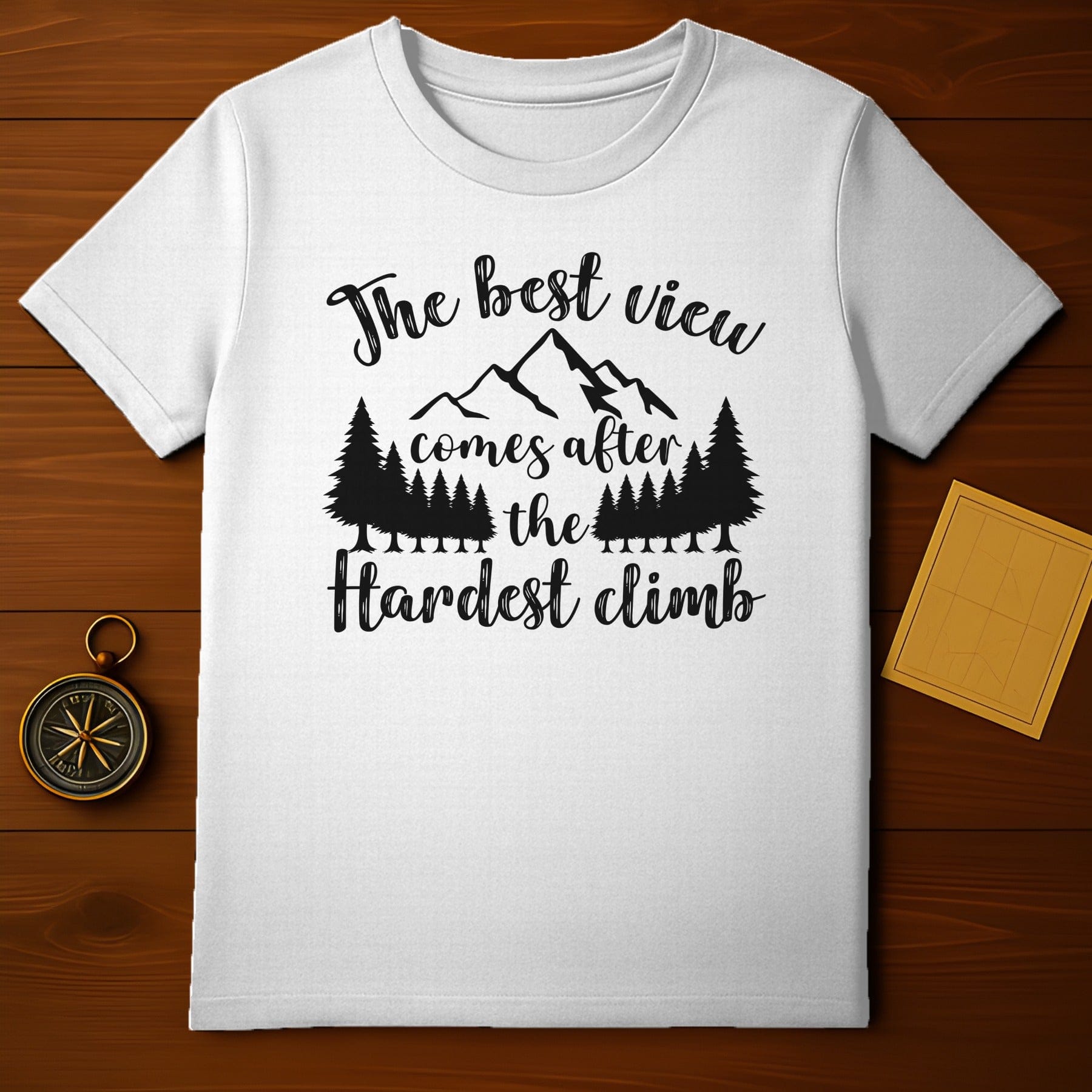 The Best View Comes After The Hardest Climb Shirt