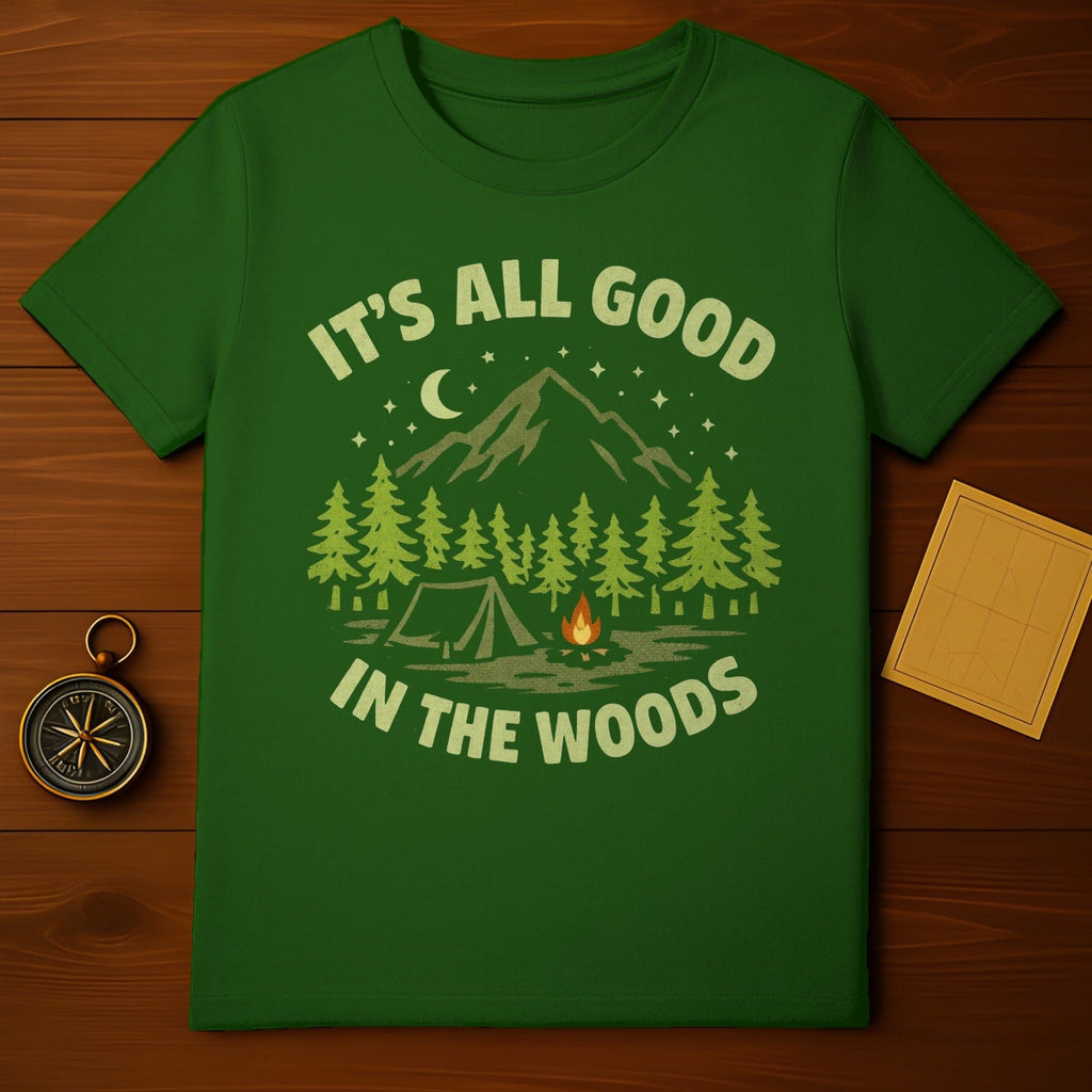It's All Good in the Woods Camping T-Shirt