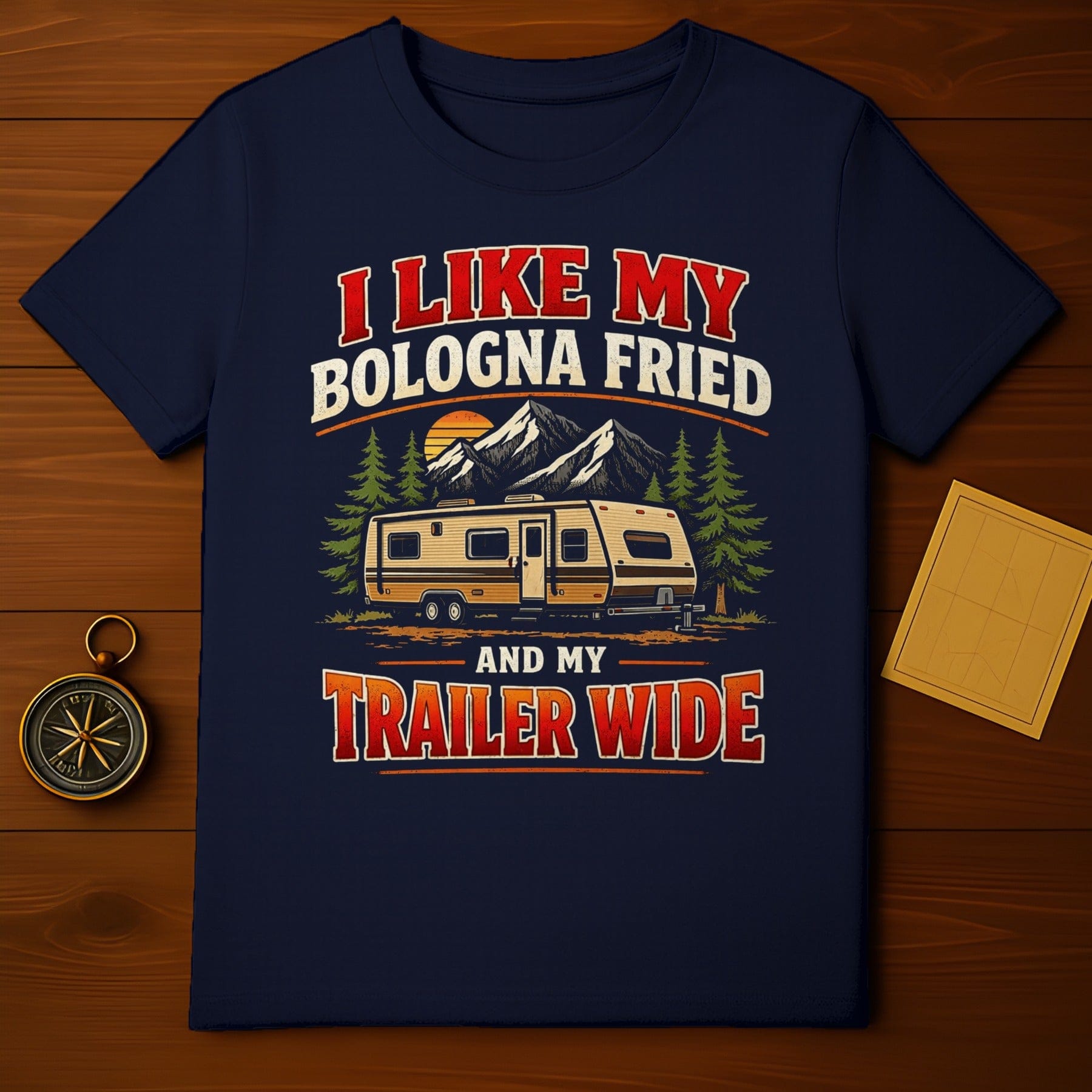 I Like My Bologna Fried and My Trailer Wide T-Shirt