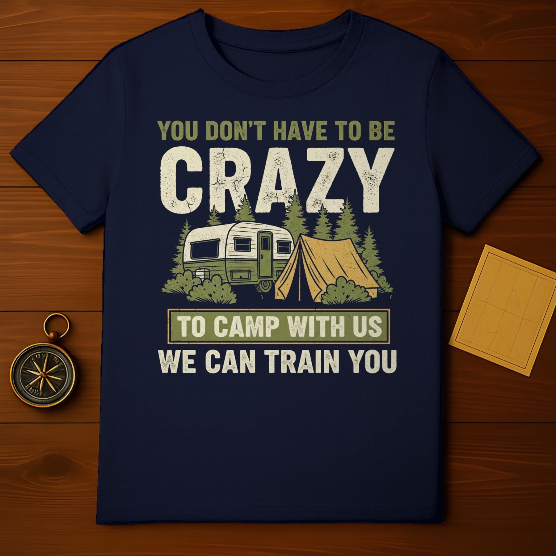 You Don't Have to Be Crazy Camp With Us Training T-Shirt