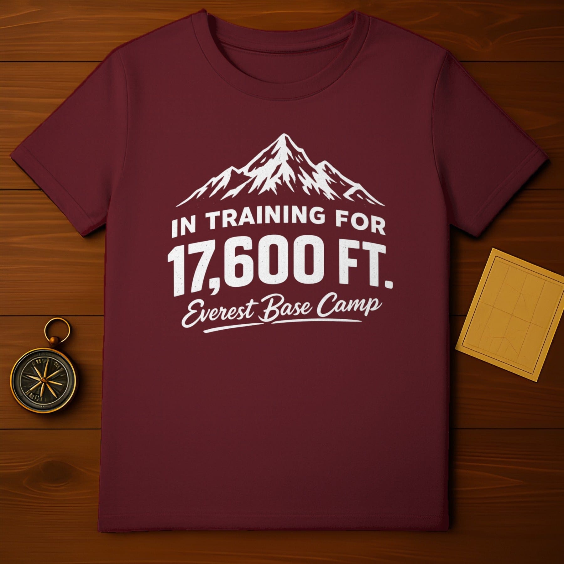 In Training for 17600 Ft Everest Base Camp T-shirt