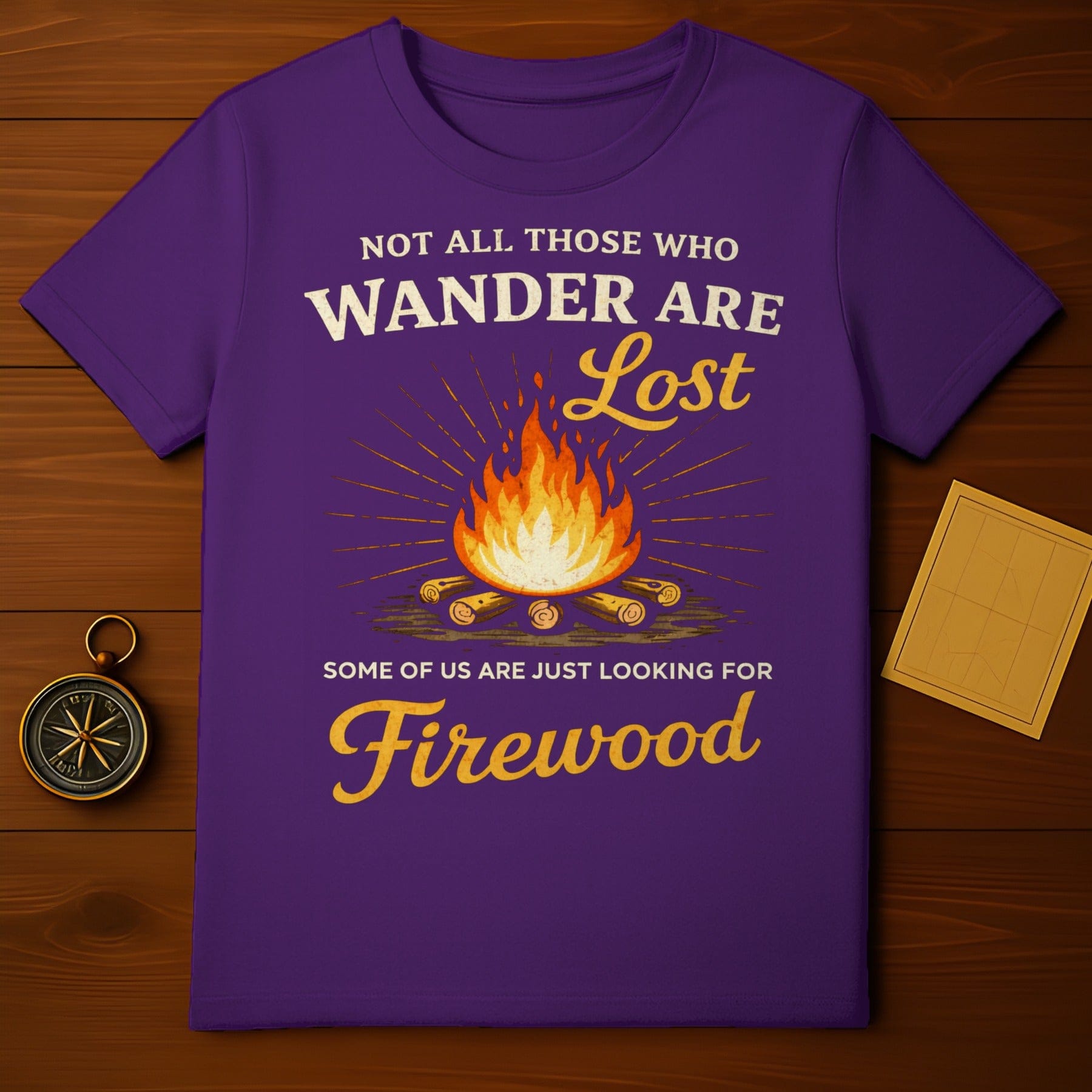 Not All Who Wander Are Lost Firewood Camping Shirt