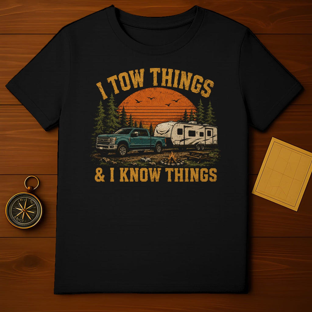 Black t-shirt with "I Tow Things & I Know Things" text and camping graphic.