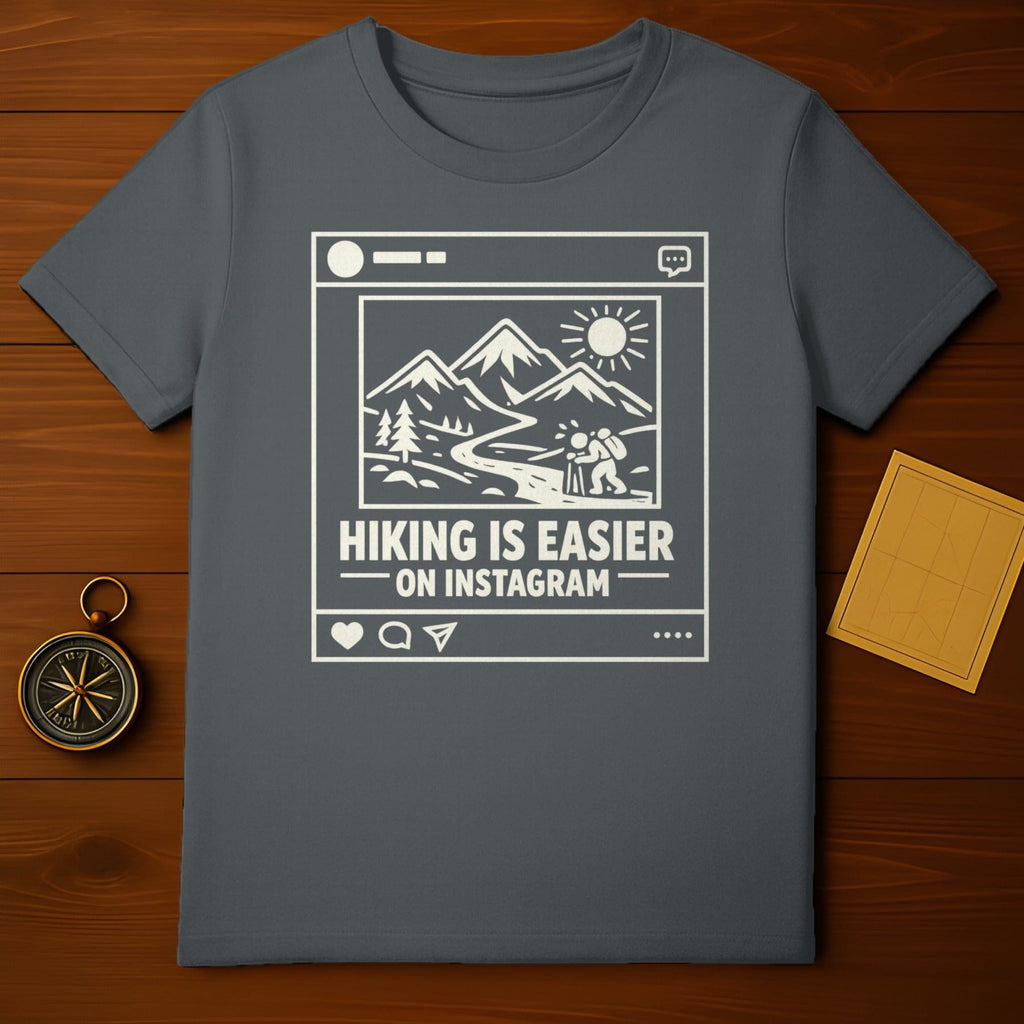 Hiking Is Easier On Instagram Print Shirt