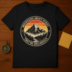Mountains Aren't Funny They're Hilarious T-shirt