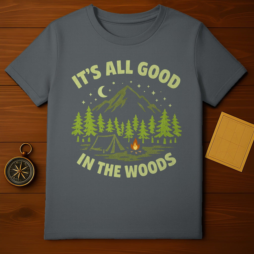 It's All Good in the Woods Camping T-shirt