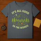 It's All Good in the Woods Camping T-shirt