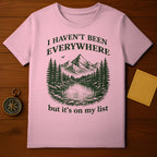 I Haven't Been Everywhere Statement T-shirt