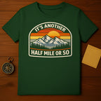 It's Another Half Mile Or So Graphic Tee Shirt