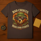 Bad Choices Make Good Stories Bear T-Shirt