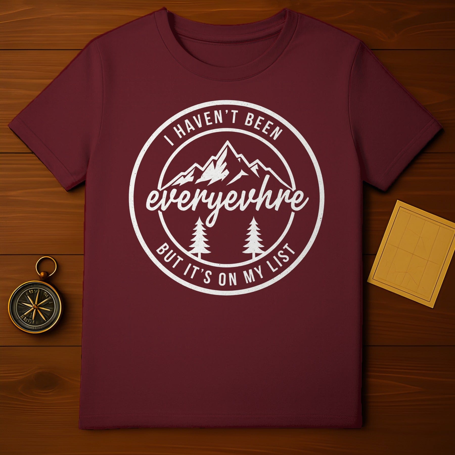 I Haven't Been Everywhere But It's On My List Shirt