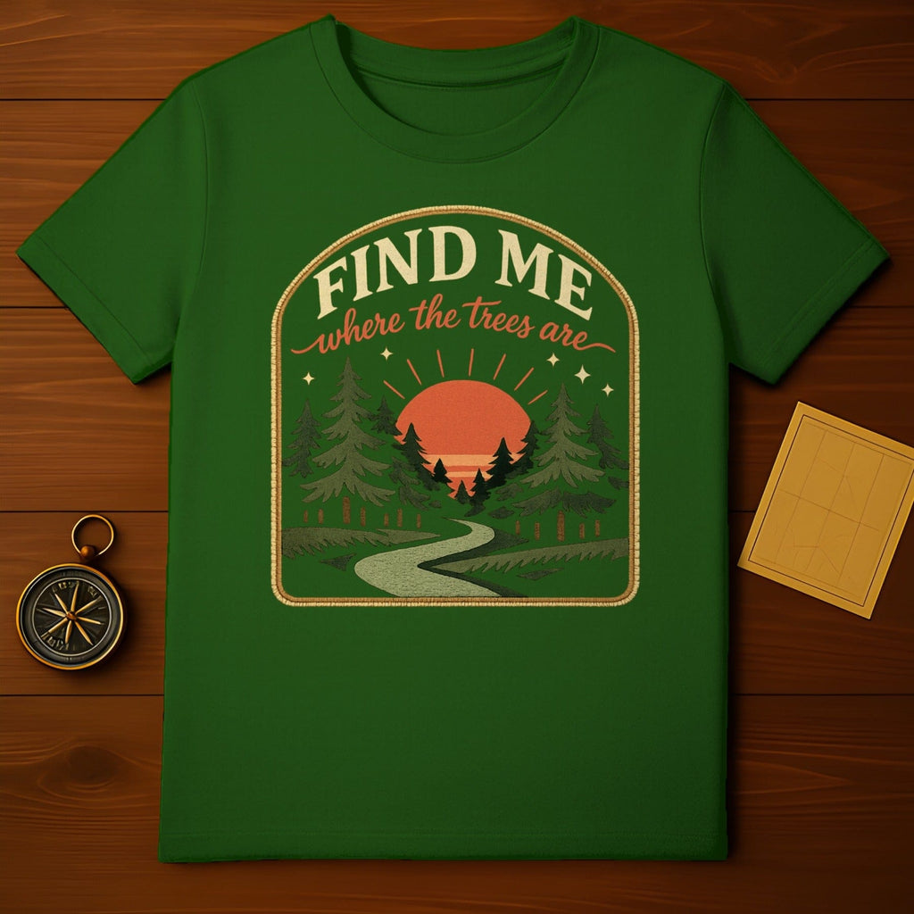 Find Me Where The Trees Are Forest T-Shirt product type
