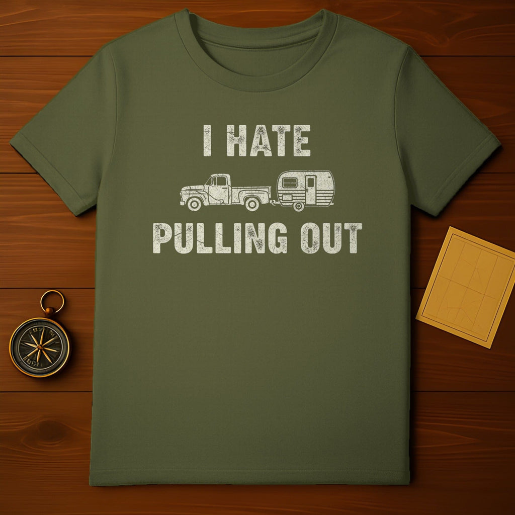 I Hate Pulling Out Funny Camping T-shirt