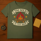 Too Wild To Text Back Campfire Stars Outdoor Enthusiast T-Shirt