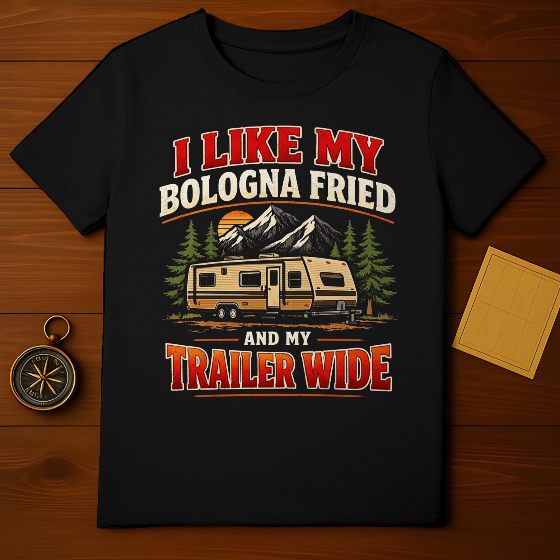I Like My Bologna Fried And My Trailer Wide T-Shirt