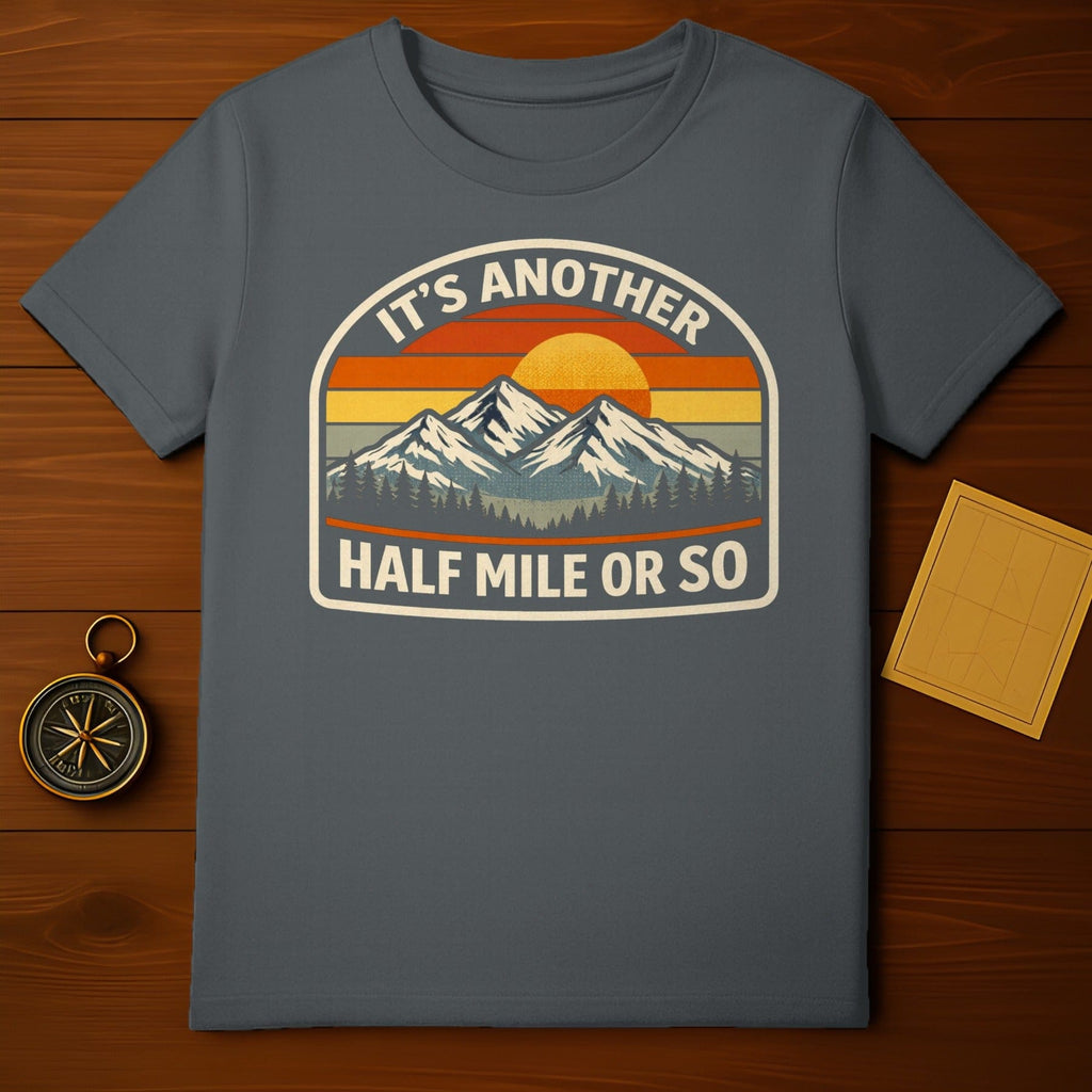 It's Another Half Mile or So Hiking Shirt