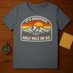 It's Another Half Mile or So Hiking Shirt