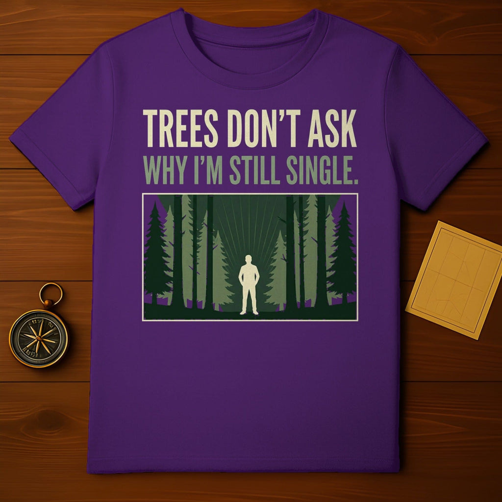 Trees Don't Ask Why I'm Still Single T-shirt product type
