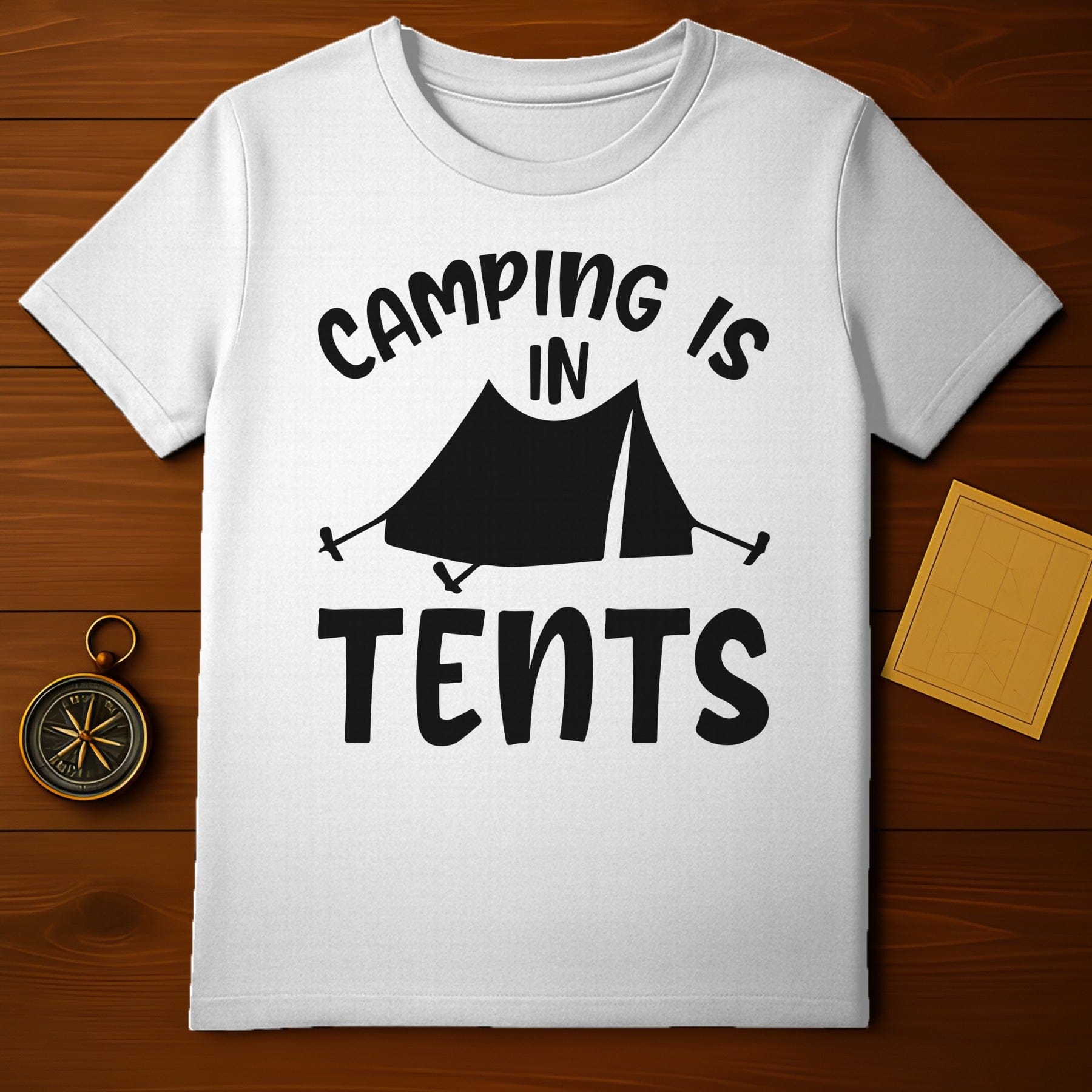 Camping Is In Tents T-Shirt