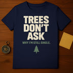 Trees Don't Ask Why I'm Still Single product type