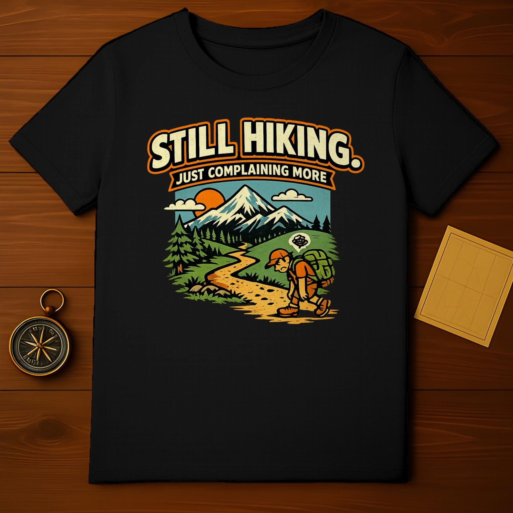 Still Hiking Just Complaining More Hiking T-shirt