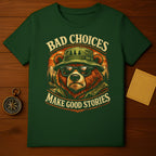 Bad Choices Make Good Stories Bear T-shirt