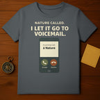 Nature Called I Let It Go To Voicemail T-shirt